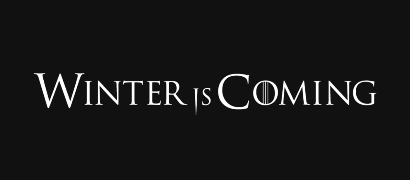 Winter Is Coming